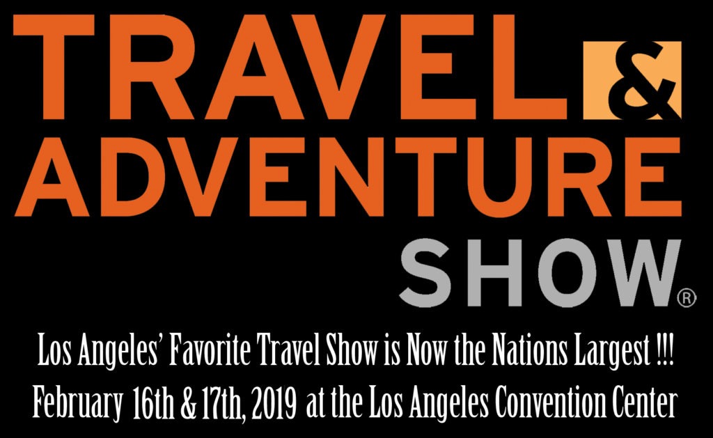 THE LOS ANGELES TRAVEL & ADVENTURE SHOW 2019 LISTEN, JOURNEY, SAVOR